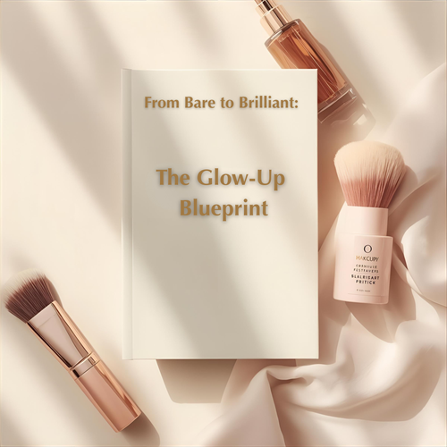 From Bare to Brilliant: The Glow-Up Blueprint